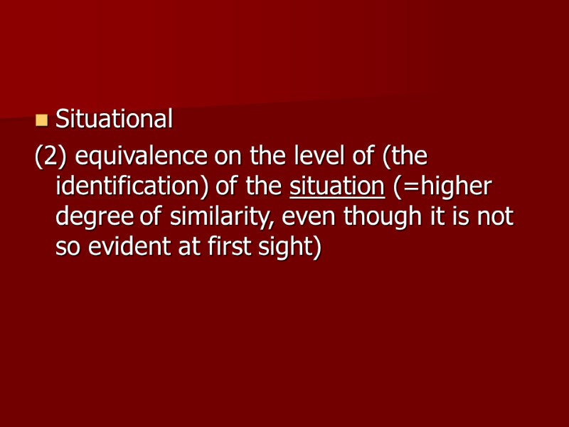 Situational (2) equivalence on the level of (the identification) of the situation (=higher degree